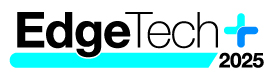 EdgeTech+ 2025